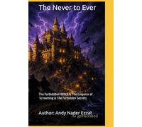 The Never to Ever: The Forbidden Witch & The Emperor of Screaming & The Forbidden Secrets