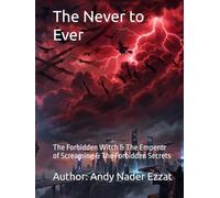 The Never to Ever: The Forbidden Witch & The Emperor of Screaming & The Forbidden Secrets