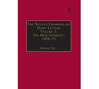 The Neville Chamberlain Diary Letters: Volume 3: The Heir Apparent, 1928-33