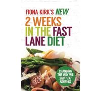 The New 2 Weeks in the Fast Lane Diet: Changing the Way We Shift Fat Forever!