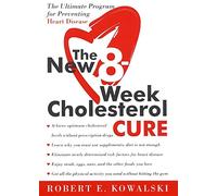 The New 8-Week Cholesterol Cure: The Ultimate Program for Preventing Heart Disease