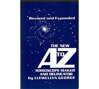The New A. to Z. Horoscope Maker and Delineator (Revised and Expanded)