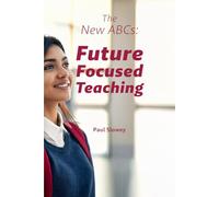 The New ABCs: Future Focused Teaching (The New ABCs: Future Focused Teaching Workbooks)