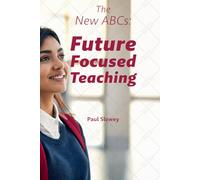 The New ABCs: Future Focused Teaching (The New ABCs: Future Focused Teaching Workbooks)