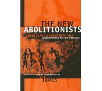 The New Abolitionists: (Neo)slave Narratives And Contemporary Prison Writings (Suny Series, Philosophy and Race)