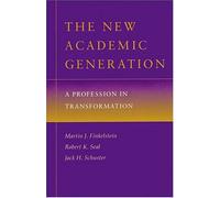 The New Academic Generation: A Profession in Transformation