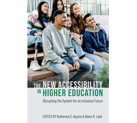 The New Accessibility in Higher Education: Disrupting the System for an Inclusive Future