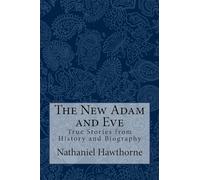 The New Adam and Eve: True Stories from History and Biography
