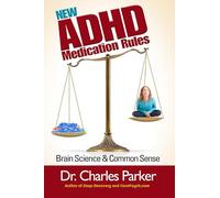 The New ADHD Medication Rules: Brain Science & Common Sense