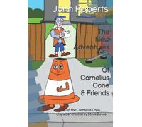The New Adventures Of Cornelius Cone & Friends: Based on the Cornelius Cone character created by Steve Boyce