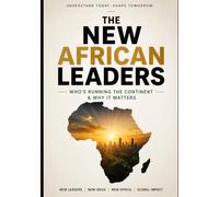 The New African Leaders: Who's Running the Continent & Why It Matters