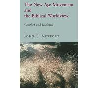 The New Age Movement and the Biblical Worldview: Conflict and Dialogue