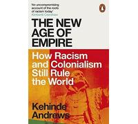 The New Age of Empire: How Racism and Colonialism Still - Paperback / softback N
