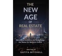 The New Age Of Real Estate: How Bold Investors Are Redefining the Game for Massive Profits