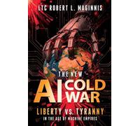 The New AI Cold War: Liberty vs. Tyranny in the Age of Machine Empires