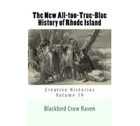 The New All-too-True-Blue History of Rhode Island: Volume 19 (New All-too-True Blue Histories)