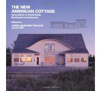 The New American Cottage: Innovations in Small Scale Residential Architecture (New American architecture)