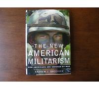 The New American Militarism: How Americans Are Seduced by War