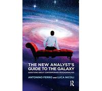 The New Analyst's Guide to the Galaxy: Questions about Contemporary Psychoanalysis