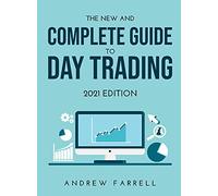 The New and Complete Guide to Day Trading: 2021 Edition