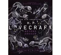 The New Annotated H.P. Lovecraft: Beyond Arkham: 0 (The Annotated Books)