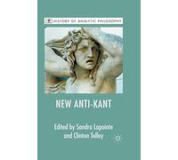 The New Anti-Kant (History of Analytic Philosophy)