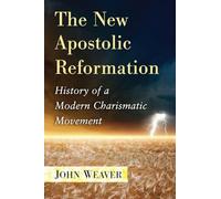 The New Apostolic Reformation – History of a Modern Charismatic Movement – McFarland