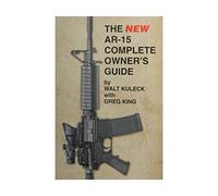The NEW AR-15 Complete Owner's Guide by Walt Kuleck (2014-05-03)