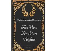 The New Arabian Nights: By Robert Louis Stevenson - Illustrated
