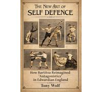 The New Art of Self Defence: How Bartitsu Reimagined "Antagonistics" in Edwardian England