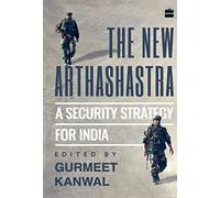 The New Arthashastra: A Security Strategy for India