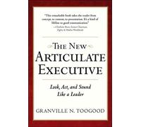 The New Articulate Executive: Look, Act and Sound Like a Leader