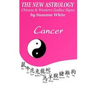 The New Astrology Cancer Chinese & Western Zodiac Signs.: The New Astrology by Sun Signs
