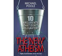The 'New' Atheism: 10 Arguments That Don't Hold Water?