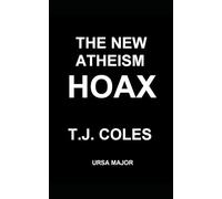 The New Atheism Hoax: Exposing the Politics of Dawkins, Dennett, Harris, and Hitchens