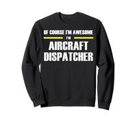 The New Awesome Aircraft Dispatcher Sweatshirt