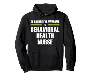 The New Awesome Behavioral Health Nurse Pullover Hoodie