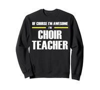 The New Awesome Choir Teacher Sweatshirt