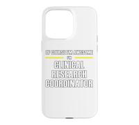 The New Awesome Clinical Research Coordinator Case for iPhone 15 Pro Max