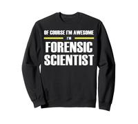 The New Awesome Forensic Scientist Sweatshirt