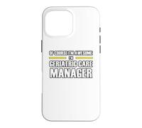 The New Awesome Geriatric Care Manager Case for iPhone 16 Pro Max