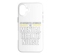 The New Awesome Mental Health Nurse Case for iPhone 16 Plus