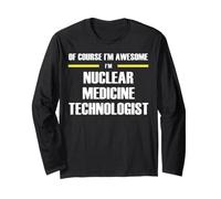 The New Awesome Nuclear Medicine Technologist Long Sleeve T-Shirt