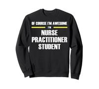 The New Awesome Nurse Practitioner Student Sweatshirt