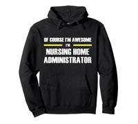 The New Awesome Nursing Home Administrator Pullover Hoodie