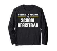 The New Awesome School Registrar Long Sleeve T-Shirt