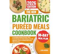 The New Bariatric Puréed Meals Cookbook: A Complete Guide to Protein-Rich Purée Recipes for Safe Healing, Smooth Digestion, and a Confident Recovery ... (The Complete Bariatric Cooking Collection)
