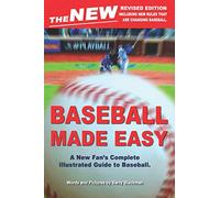 The New Baseball Made Easy: A New Fan's Complete Guide to Baseball.