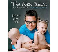 The New Basics: An A-To-Z Baby & Child Care for the Modern Parent
