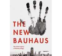 The New Bauhaus - The Life & Legacy of Moholy-Nagy